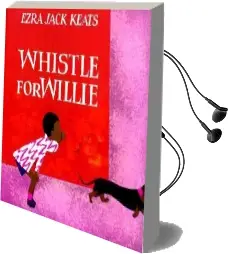 Keats Ezra Jack: Whistle for Willie Audiobook download free by Ezra Jack Keats