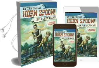 By the Great Horn Spoon! Audiobook download free by Sid Fleischman