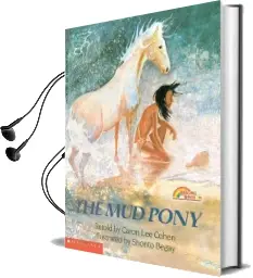 The mud Pony: A Traditional Skidi Pawnee Tale Audiobook download free by Caron Lee Cohen