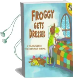 Froggy Gets Dressed Audiobook download free by Jonathan London