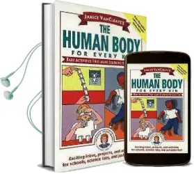 Janice Vancleave'S the Human Body for Every kid: Easy Activities That Make Learning Science fun Audiobook download free by Janice Vancleave
