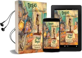 Degas and the Little Dancer: A Story About Edgar Degas Audiobook download free by Laurence Anholt