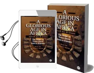 A Glorious age in Africa: The Story of Three Great African Empires Audiobook download free by Daniel Chu