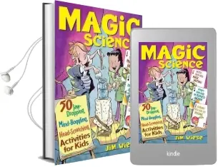 Magic Science: 50 Jaw-Dropping, Mind-Boggling, Head-Scratching Activities for Kids Audiobook download free by Jim Wiese