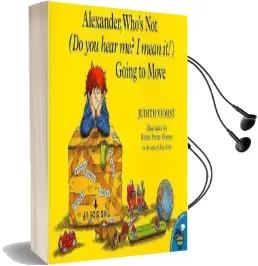 Alexander, Who'S not (do you Hear me? i Mean It!) Going to Move Audiobook download free by Judith Viorst