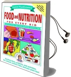 Janice Vancleave'S Food and Nutrition for Every kid: Easy Activities That Make Learning Science fun Audiobook download free by Janice Vancleave