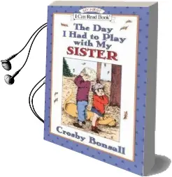 Day i had to Play With my Sister Audiobook download free by Crosby Newell Bonsall