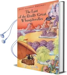 The Last of the Really Great Whangdoodles Audiobook download free by Julie Andrews Edwards