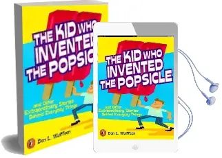 The kid who Invented the Popsicle: And Other Surprising Stories About Inventions Audiobook download free by Don L. Wulffson