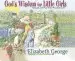 Audiobook God'S Wisdom for Little Girls: Virtues and fun From Proverbs 31 author Elizabeth George