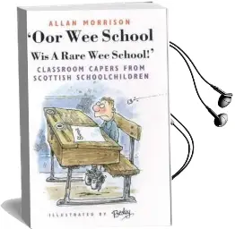 Oor wee School...Wis a Rare wee School!: Classroom Capers From Scottish Schoolchildren Audiobook download free by Allan Morrison