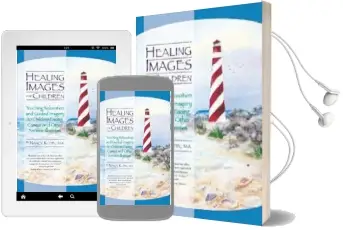 Healing Images for Children: Teaching Relaxation and Guided Imagery to Children Facing Cancer and Other Serious Illnesses Audiobook download free by Nancy Klein
