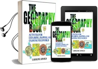 The Geography Book: Activities for Exploring, Mapping, and Enjoying Your World Audiobook download free by Caroline Arnold