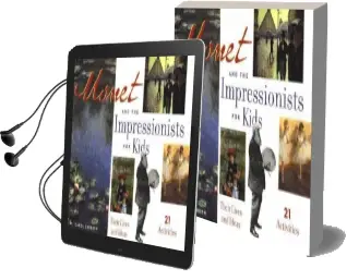 Monet and the Impressionists for Kids: Their Lives and Ideas, 21 Activities Audiobook download free by Carol Sabbeth