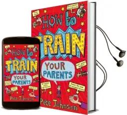 How to Train Your Parents Audiobook download free by Pete Johnson