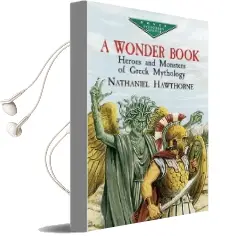 A Wonder Book: Heroes and Monsters of Greek Mythology Audiobook download free by Nathaniel Hawthorne