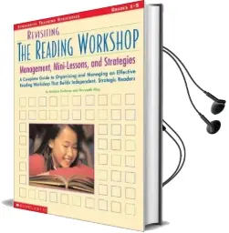 Revisiting the Reading Workshop: A Complete Guide to Organizing and Managing an Effective Reading Workshop That Builds Independent, Strategic Readers Audiobook download free by Barbara Orehovec