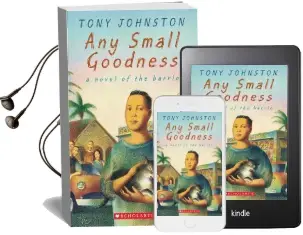 Any Small Goodness: A Novel of the Barrio Audiobook download free by Tony Johnston