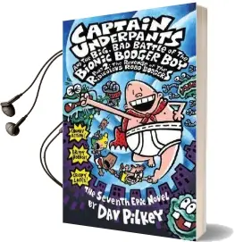Captain Underpants and the Big, bad Battle of the Bionic Booger Boy, Part 2: The Revenge of the Ridiculous Robo-Boogers (Captain Underpants #7) Audiobook download free by Dav Pilkey