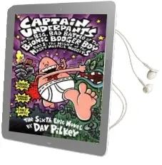 Captain Underpants and the Big, bad Battle of the Bionic Booger Boy: Night of the Nasty Nostril Nuggets Part 1: The Sixth Epic Novel Audiobook download free by Dav Pilkey