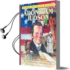 Adoniram Judson: A Grand Purpose Audiobook download free by Renee Meloche