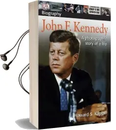 Dk Biography: John f. Kennedy: A Photographic Story of a Life Audiobook download free by Howard S Kaplan