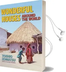 Wonderful Houses Around the World Audiobook download free by Yoshio Komatsu