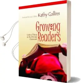 Growing Readers: Units of Study in the Primary Classroom Audiobook download free by Kathy Collins