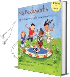 My Bodyworks: Songs About Your Bones, Muscles, Heart and More! Audiobook download free by Jane Schoenberg