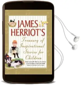 James Herriot'S Treasury of Inspirational Stories for Children: Warm and Joyful Tales by the Author of all Creatures Great and Small Audiobook download free by James Herriot