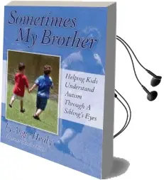 Sometimes my Brother: Helping Kids Understand Autism Through a Sibling'S Eyes Audiobook download free by Angie Healy