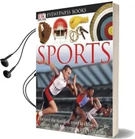Dk Eyewitness Books: Sports: Discover the World of Sport in Close-Up the History, Rules, Equipment and Techni Audiobook download free by Tim Hammond