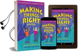 Making Things Right: The Sacrament of Reconciliation Audiobook download free by Jeannine Timko Leichner