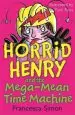 Audiobook Horrid Henry and the Mega-Mean Time Machine: Book 13 author Francesca Simon