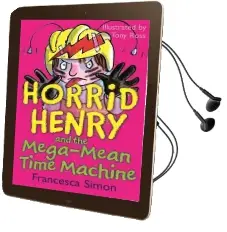 Horrid Henry and the Mega-Mean Time Machine: Book 13 Audiobook download free by Francesca Simon