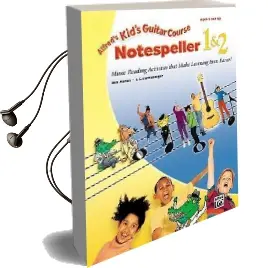 Alfred'S Kid'S Guitar Course Notespeller 1 & 2: Music Reading Activities That Make Learning Even Easier! Audiobook download free by L C Harnsberger