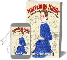 Marvelous Mattie: How Margaret e. Knight Became an Inventor Audiobook download free by Emily Arnold Mccully