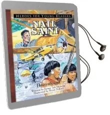 Nate Saint: A Hero for Young Readers Audiobook download free by Renee Meloche