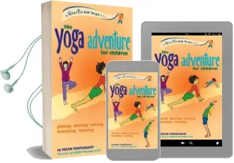 The Yoga Adventure for Children: Playing, Dancing, Moving, Breathing, Relaxing Audiobook download free by Helen Purperhart