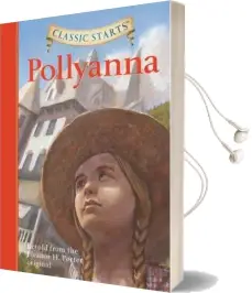 Classic Starts (R): Pollyanna: Retold From the Eleanor h. Porter Original Audiobook download free by Kathleen Olmstead