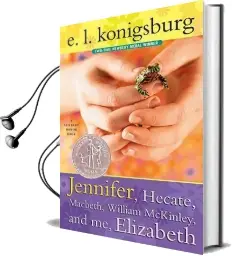 Jennifer, Hecate, Macbeth, William Mckinley, and me, Elizabeth Audiobook download free by E L Konigsburg