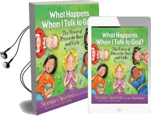 What Happens When i Talk to god?: The Power of Prayer for Boys and Girls Audiobook download free by Stormie Omartian