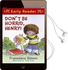Horrid Henry Early Reader: Don'T be Horrid, Henry!: Book 1 Audiobook download free by Francesca Simon