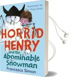 Horrid Henry and the Abominable Snowman: Book 16 Audiobook download free by Francesca Simon