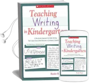 Teaching Writing in Kindergarten: A Structured Approach to Daily Writing That Helps Every Child Become a Confident, Capable Writer Audiobook download free by Randee Bergen