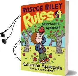 Roscoe Riley Rules #4: Never Swim in Applesauce Audiobook download free by Katherine Applegate