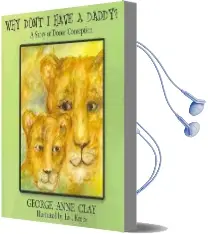 Why Don'T i Have a Daddy?: A Story of Donor Conception Audiobook download free by George Anne Clay