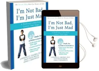 Im not Bad, im Just Mad: A Workbook to Help Kids Control Their Anger Audiobook download free by Lawrence Shapiro