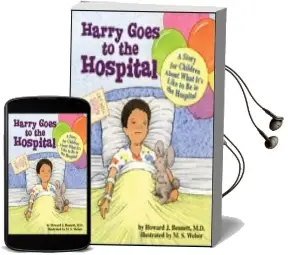 Harry Goes to the Hospital: A Story for Children About What It'S Like to be in the Hospital Audiobook download free by Howard J. Bennett