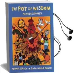 The pot of Wisdom: Ananse Stories Audiobook download free by Adwoa Badoe
